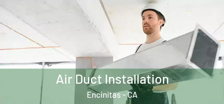 Air Duct Installation Encinitas - CA