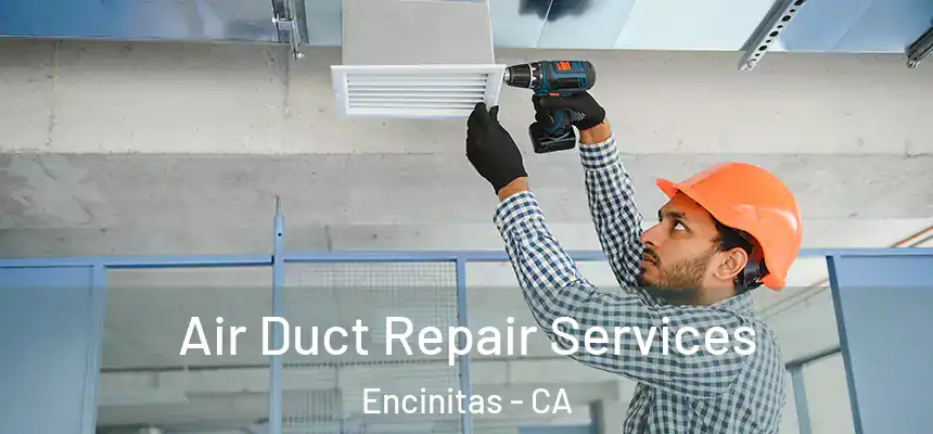 Air Duct Repair Services Encinitas - CA