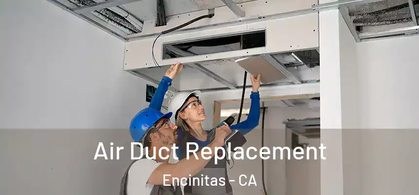 Air Duct Replacement Encinitas - CA
