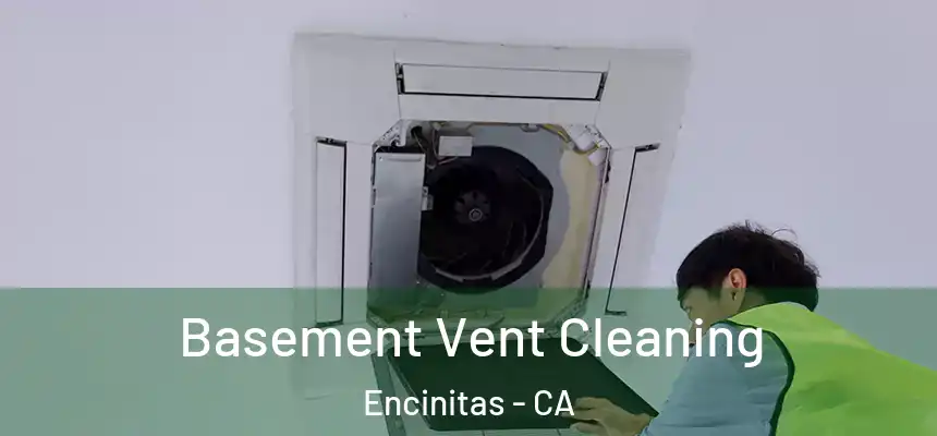 Basement Vent Cleaning Encinitas - CA