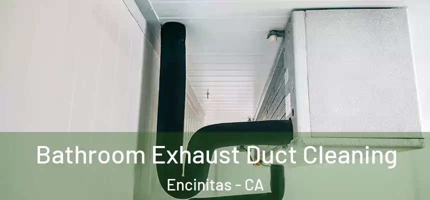  Bathroom Exhaust Duct Cleaning Encinitas - CA