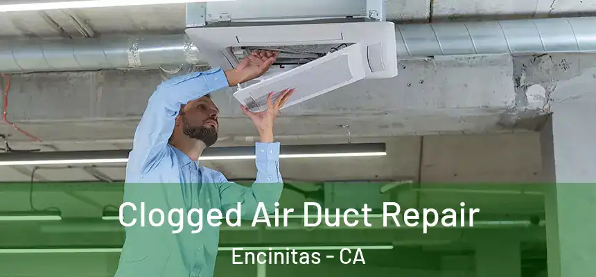 Clogged Air Duct Repair Encinitas - CA