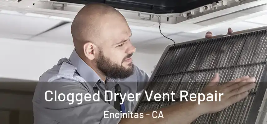 Clogged Dryer Vent Repair Encinitas - CA
