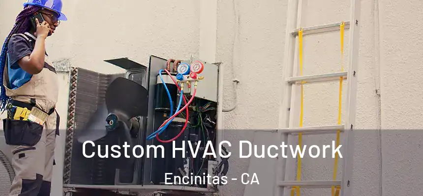 Custom HVAC Ductwork Encinitas - CA
