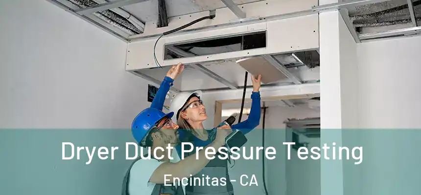  Dryer Duct Pressure Testing Encinitas - CA