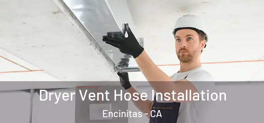 Dryer Vent Hose Installation Encinitas - CA