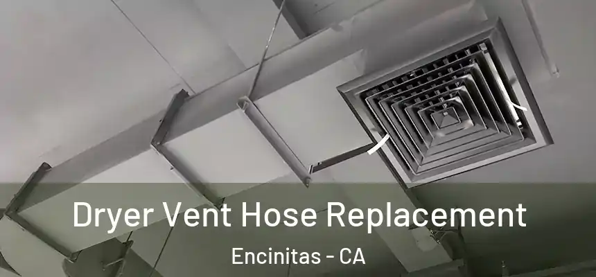 Dryer Vent Hose Replacement Encinitas - CA