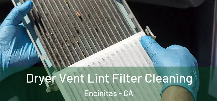  Dryer Vent Lint Filter Cleaning Encinitas - CA