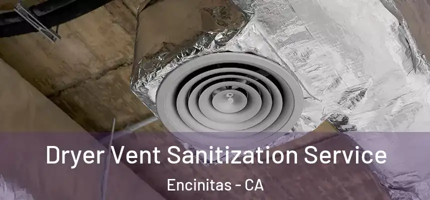Dryer Vent Sanitization Service Encinitas - CA