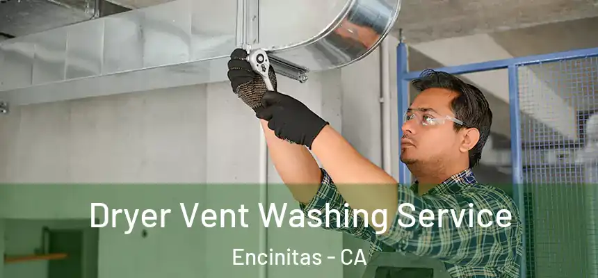 Dryer Vent Washing Service Encinitas - CA