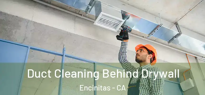 Duct Cleaning Behind Drywall Encinitas - CA