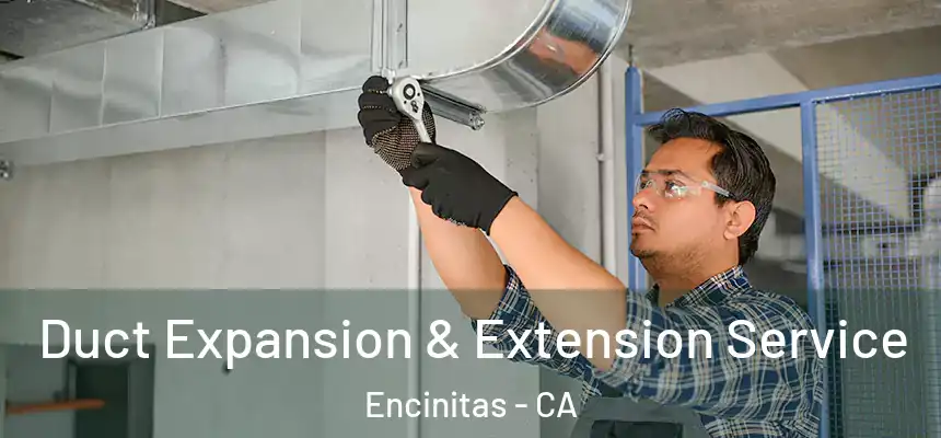 Duct Expansion & Extension Service Encinitas - CA