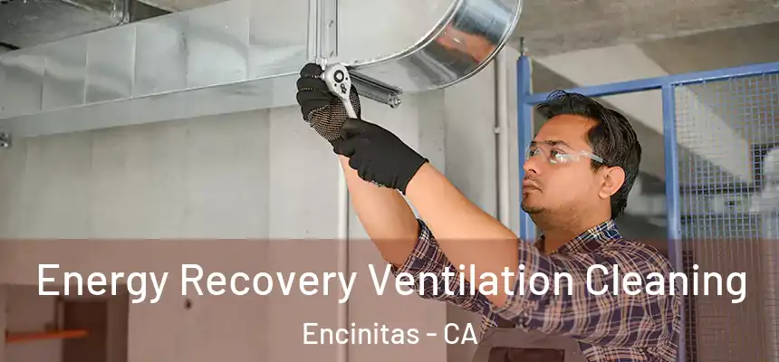 Energy Recovery Ventilation Cleaning Encinitas - CA