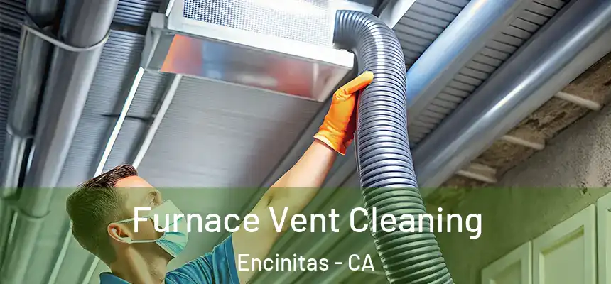 Furnace Vent Cleaning Encinitas - CA