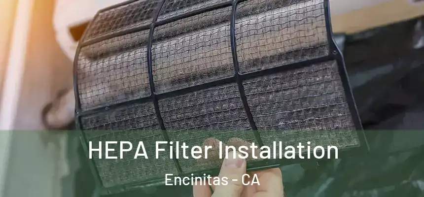 HEPA Filter Installation Encinitas - CA
