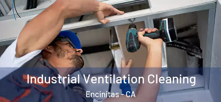 Industrial Ventilation Cleaning Encinitas - CA