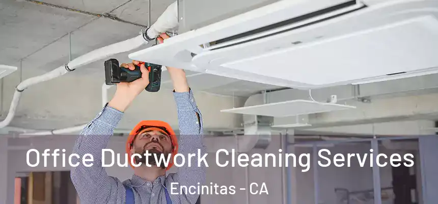 Office Ductwork Cleaning Services Encinitas - CA