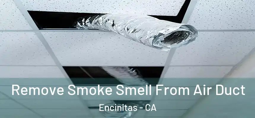 Remove Smoke Smell From Air Duct Encinitas - CA