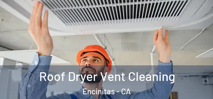 Roof Dryer Vent Cleaning Encinitas - CA