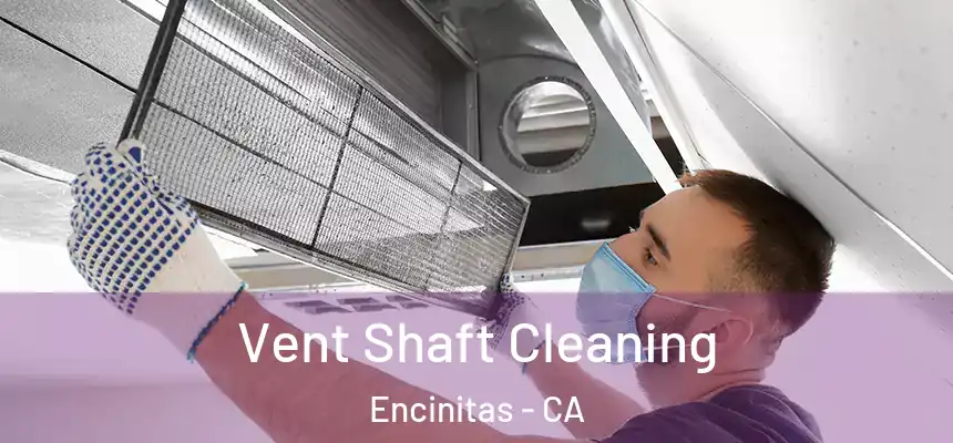 Vent Shaft Cleaning Encinitas - CA