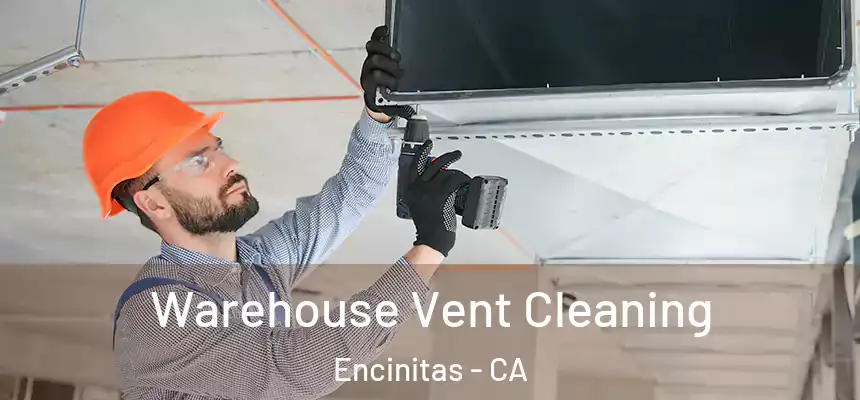 Warehouse Vent Cleaning Encinitas - CA